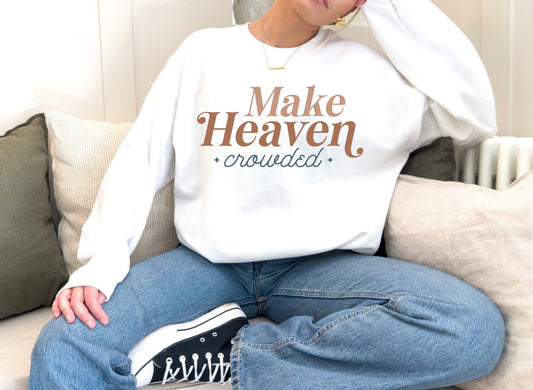 Make a heaven crowded Crewneck